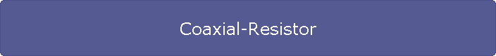 Coaxial-Resistor