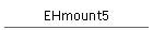 EHmount5