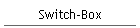 Switch-Box