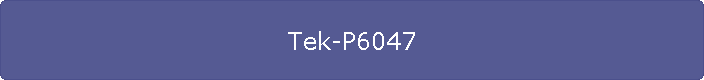 Tek-P6047